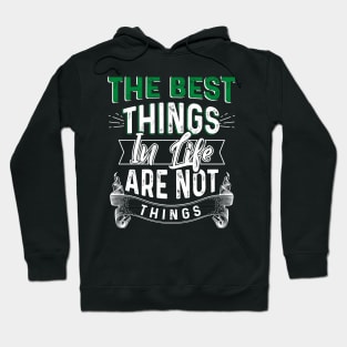 The Best Things in Life are not Things Hoodie